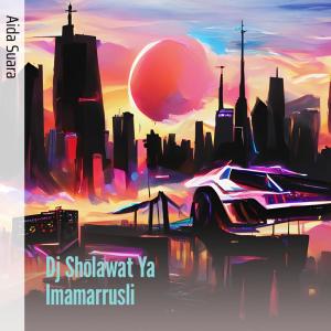 收听Aida suara的Dj Sholawat Ya Imamarrusli歌词歌曲