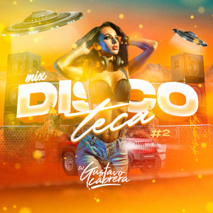 Album Mix Discoteca 2 (Explicit) from DJ Gustavo Cabrera