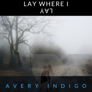 Dengarkan Lay Where I Lay lagu dari Avery Indigo dengan lirik