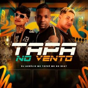 TAPA NO VENTO (Explicit) dari Dj Aurélio