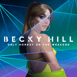 Becky Hill的專輯Only Honest On The Weekend (Explicit)