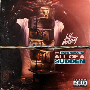 ดาวน์โหลดและฟังเพลง All Of A Sudden (Explicit) พร้อมเนื้อเพลงจาก Lil Baby