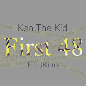 KEN THE KID的專輯First 48 (Explicit)