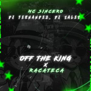Mc Sincero的專輯MTG - OFF THE KING X RACATECA