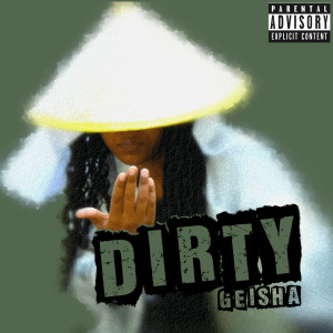 Listen to Dirty (Explicit) song with lyrics from Geisha