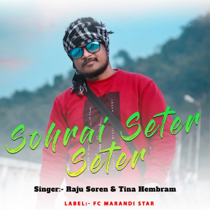 Listen to Sohrai Seter Seter song with lyrics from Raju Soren