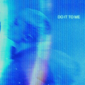 ดาวน์โหลดและฟังเพลง Do It To Me! พร้อมเนื้อเพลงจาก ANDREWBATES