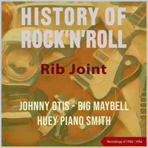 Johnny Otis的专辑History of Rock'n'Roll: Rib Joint (Recordings of 1950 - 1956)