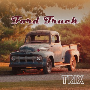 收聽Trix的Ford Truck歌詞歌曲