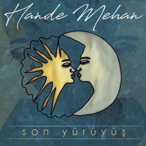 Listen to Son Yürüyüş song with lyrics from Hande Mehan