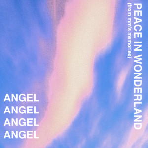 Listen to Peace in Wonderland (From MM's Memories) song with lyrics from Angel
