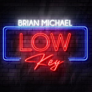 Listen to Low Key song with lyrics from Brian Michael