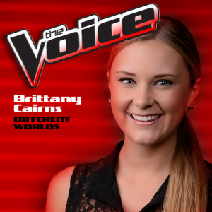 ดาวน์โหลดและฟังเพลง Different Worlds (The Voice Performance) พร้อมเนื้อเพลงจาก Brittany Cairns