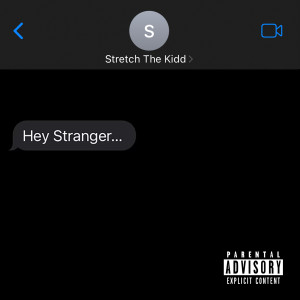 Listen to Hey Stranger... (Explicit) song with lyrics from Stretch The Kidd