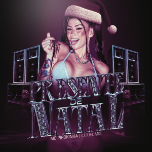 Album PRESENTE DE NATAL (Explicit) from Mc Pipokinha