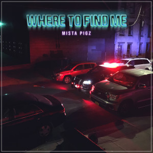 Listen to Where to Find Me (Explicit) song with lyrics from Mista Pigz