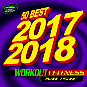 Album 50 Best 2017 2018 Workout + Fitness Music from Work This! Workout