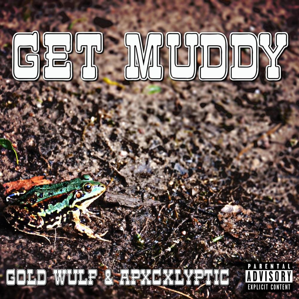Get Muddy (feat. Gold Wulf) (Explicit)