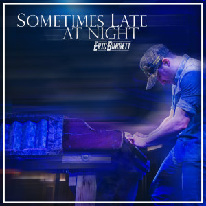 Album Sometimes Late At Night oleh Eric Burgett