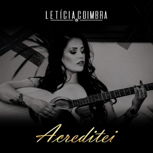 收聽Leticia Coimbra的Acreditei歌詞歌曲
