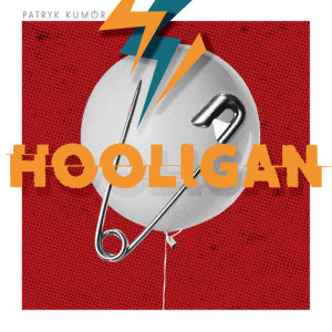 ดาวน์โหลดและฟังเพลง Hooligan พร้อมเนื้อเพลงจาก Patryk Kumor