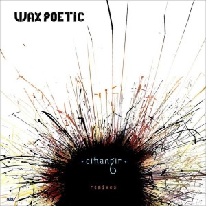 อัลบัม Cihangir Remixes ศิลปิน Wax Poetic