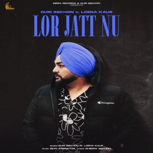 收聽Guri Sekhon的Lor Jatt Nu歌詞歌曲