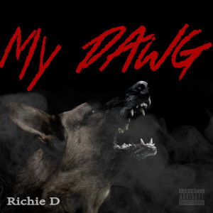 Richie D的专辑My Dawg (Explicit)