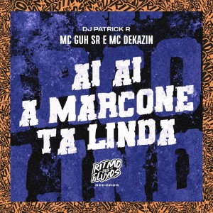 Listen to Ai Ai a Marcone Ta Linda (Explicit) song with lyrics from MC Guh SR