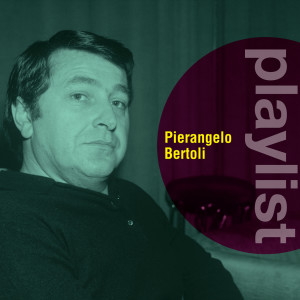 Pierangelo Bertoli的專輯Playlist: Pierangelo Bertoli
