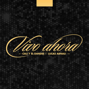 ดาวน์โหลดและฟังเพลง Vivo Ahora พร้อมเนื้อเพลงจาก Cali Y El Dandee