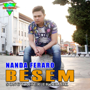 Dengarkan lagu Besem nyanyian Nanda Feraro dengan lirik