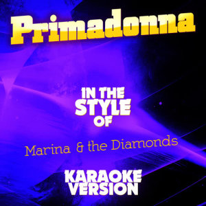 ดาวน์โหลดและฟังเพลง Primadonna (In the Style of Marina & The Diamonds) [Karaoke Version] พร้อมเนื้อเพลงจาก Ameritz Audio Karaoke