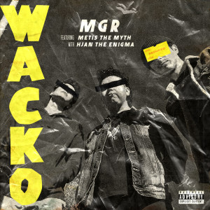 Listen to Wacko (Explicit) song with lyrics from MGR