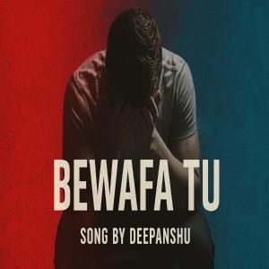 收聽DEEPANSHU的Bewafa Tu - Revenge (feat. Kunal sharma)歌詞歌曲