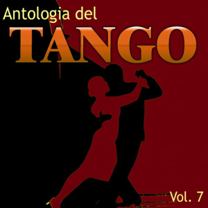 El Caballero Gaucho的专辑Antologia del Tango, Vol. 7