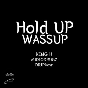 Album Hold up Wassup (Explicit) from King H