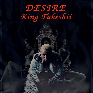 Album Desire (Explicit) from King Takeshii