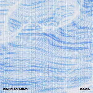 อัลบัม GA GA ศิลปิน Galician Army