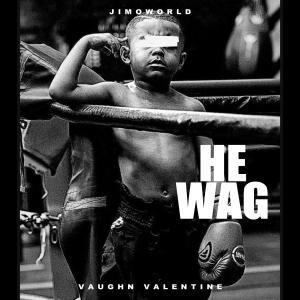 收聽Jimoworld的HE WAG (feat. Vaughn Valentine)歌詞歌曲