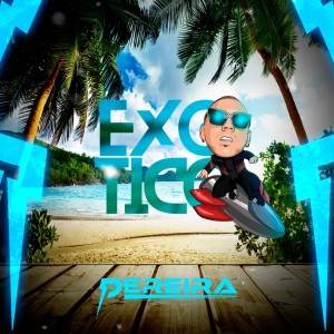 อัลบัม Exotico ศิลปิน DJ PEREIRA