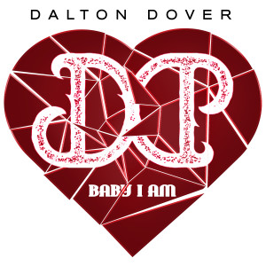 收听Dalton Dover的Baby I Am歌词歌曲