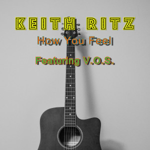 ดาวน์โหลดและฟังเพลง How You Feel พร้อมเนื้อเพลงจาก Keith Ritz