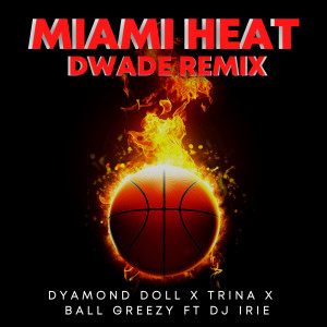 Dengarkan lagu Miami Heat (Dwade Remix|feat. DJ Irie) nyanyian Dyamond Doll dengan lirik