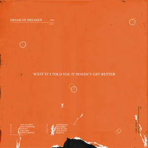 Dream On Dreamer的專輯What If I Told You It Doesn't Get Better (Explicit)