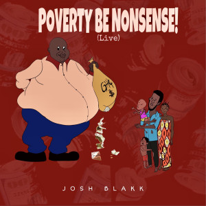 Album Poverty Be Nonsense! (Live) (Explicit) from Josh Blakk