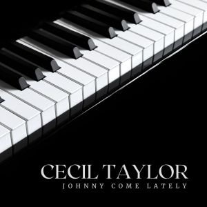 Cecil Taylor的專輯Johnny Come Lately
