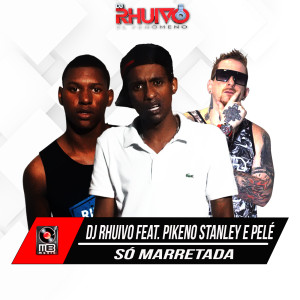 ดาวน์โหลดและฟังเพลง Só Marretada พร้อมเนื้อเพลงจาก Dj Rhuivo