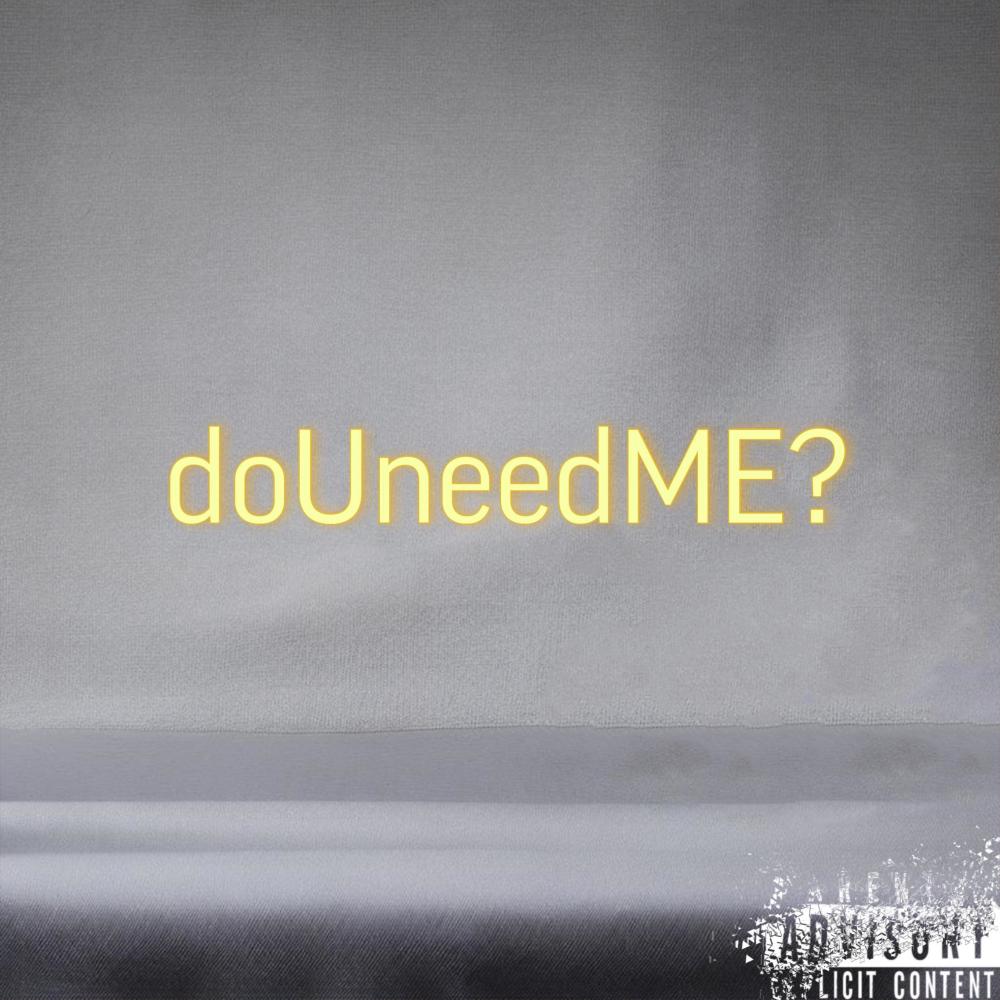 doUneedME? (Explicit)