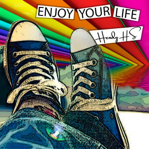 收聽Hendy HS的Enjoy Your Life歌詞歌曲